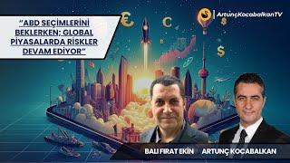 “ABD seçimlerini beklerken; global piyasalarda riskler devam ediyor”