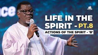 LIFE IN THE SPIRIT - PT.8 (Actions Of The Spirit - B)