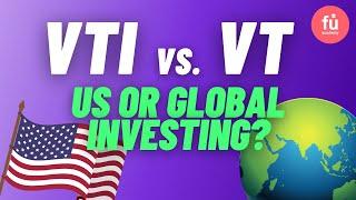 VTI vs. VT - Investing in the US Stock Market or Globally? (WHICH VANGUARD ETF IS BETTER?)