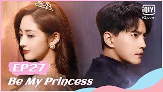 【FULL】影帝的公主 EP27 | Be My Princess | iQiyi Romance