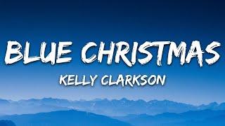 Kelly Clarkson - Blue Christmas (Lyrics)