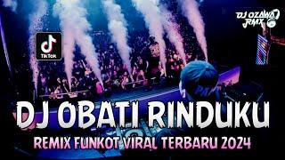 DJ OBATI RINDUKU !! Dugem Nonstop Full Bass | REMIX FUNKOT VIRAL TERBARU 2024