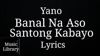 Yano - Banal Na Aso, Santong Kabayo | LYRICS