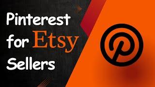 Pinterest Marketing - Pinterest for Etsy Sellers