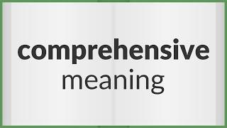 Comprehensive | meaning of Comprehensive