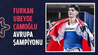  FURKAN UBEYDE ÇAMOĞLU AVRUPA ŞAMPİYONU | Avrupa Tekvando Şampiyonası