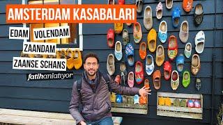 Amsterdam Kasabaları [4K] - Edam, Volendam, Zaandam ve Zaanse Schans