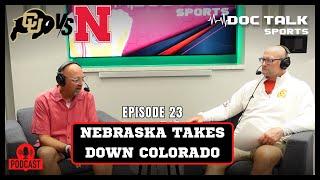 Husker Doc Talk Podcast : Episode 23 : Nebraska TAKES DOWN Colorado!