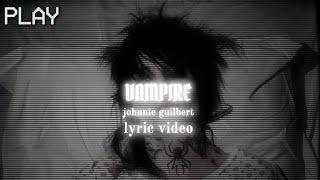 VAMPIRE - Johnnie Guilbert (Lyrics) | jtdwae