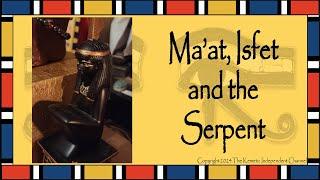 Kemetic How-to Guide: Ma'at, Isfet and the Serpent