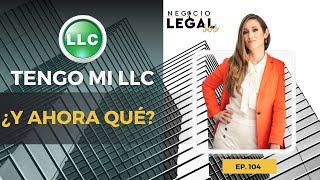 Tengo una LLC, ¿y ahora qué? |  Después de crear la LLC qué hago | Ep. 104 Negocio Legal SOS