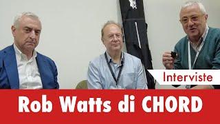 Intervista a Rob Watts di Chord Electronics