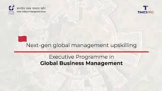 An insight into Executive Programme in Global Business Management by IIM Indore