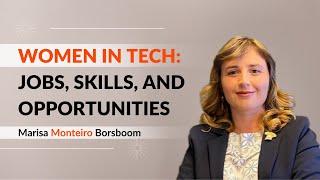 Women in Tech : Jobs, skills, and opportunities ~ Marisa Monteiro Borsboom at #TJF21 Portugal