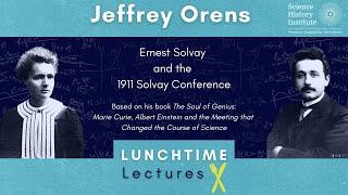 The Soul of Genius: How the 1911 Solvay Conference Changed the Course of Science | Lunchtime Lecture