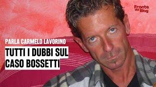 Carmelo Lavorino: "Ecco tutti i dubbi sulla condanna di Massimo Bossetti"