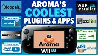 Aroma's Coolest Plugins & Apps on the Wii U