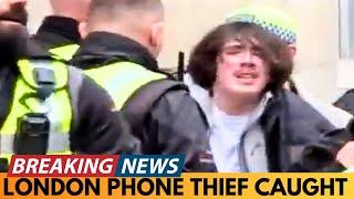 BREAKING NEWS: PHONE THIEF IN LONDON FINALLY CAUGHT