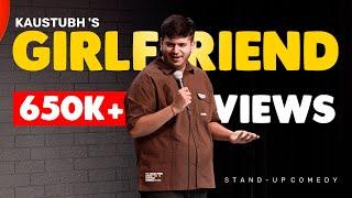 Girlfriend | Oral Issues | Standup Comedy| Kaustubh Agarwal