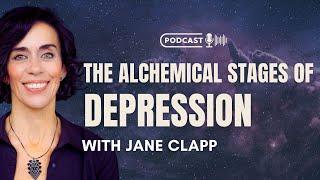 The Alchemical Stages of Depression with Jane Clapp