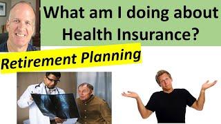 What am I doing about health insurance in my early retirement years before Medicare kicks in?