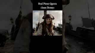 Anne Bonny Was Heartless - Real Pirate Quotes