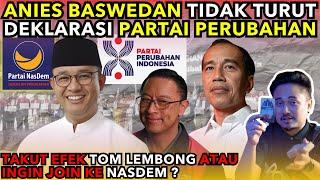 PARTAI PERUBAHAN DIDEKLARASIKAN TAPI ANIES ABSEN, BERUBAH RENCANA GABUNG KE NASDEM?