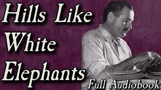 Hills Like White Elephants - Full Audiobook - Hemingway Short Story