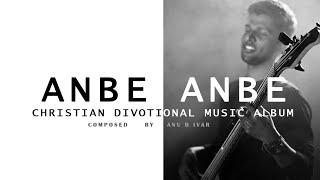 ANBE ANBE | CHRISTIAN DEVOTIONAL SONG | ANU B IVAR