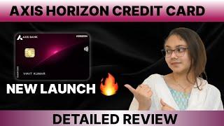 New Launch: Axis Horizon Credit Card Features and Benefits