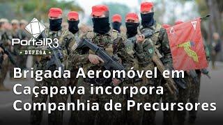 Brigada Aeromóvel do Exército Brasileiro incorpora Companhia de Precursores