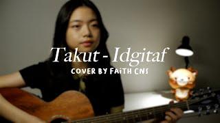 Takut - Idgitaf | #coverbyfaithcns