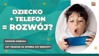 Rozwój dziecka. Czy telefon go niszczy czy wspiera? | Mariola Kurczyńska