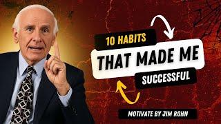 10 Habits That Made Me Successful | Jim Rohn’s Rules for Success & Personal Growth