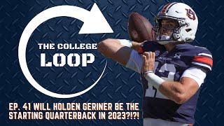 The College Loop Ep.41 | Will Holden Geriner be the Starting Quarterback in 2023? ft. Brooks Walton