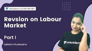 Revsion on Labour Market - Part I | Unacademy Live - NTA UGC NET | Lakshmi Kushwaha