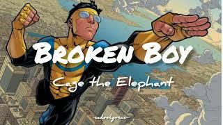 Broken Boy // Cage The Elephant ; Invincible ; (Lyrics) 