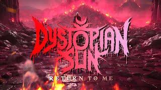 Dystopian Sun - Return To Me (Official Lyric Video)