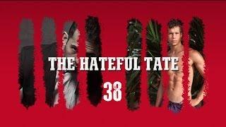 THE HATEFUL TATE EPISODE 38