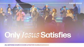 Sunday Service | Only Jesus Satisfies | 09.15.2024