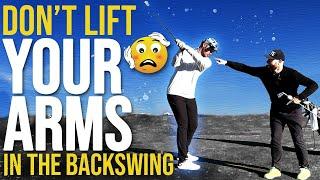 Don't Lift Your Arms In The Backswing