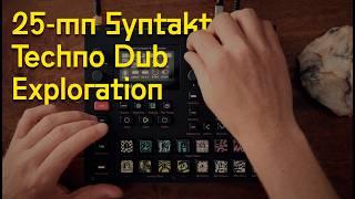 Minimal Dub Techno on Syntakt - 25mn Exploration