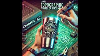 Engraving Topographic Tumbler with Logo PT 2 | Creality Ender 3 S1 & Falcon 10W Laser 