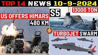 Indian Defence Updates : US Offers HIMARS,Massive S5 SSBN,E-TATV for Army,Turbojet Swarm Munition