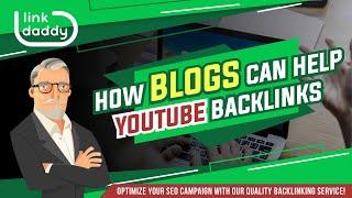 How Blogs Can Help YouTube Backlinks