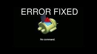 How to fix Error  no command in  Recovery mode any Android Device