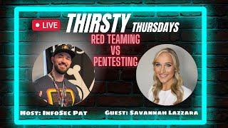 Thirsty Thursdays Live Podcast With Savannah Lazzara - Red Team Vs Pentesting