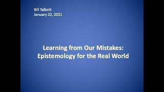 Professor Bill Talbott's New Book Talk: Learning from Our Mistakes: Epistemology for the Real World