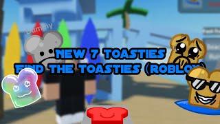 All 7 new Toasties - [307] Find the Toasties (Roblox)