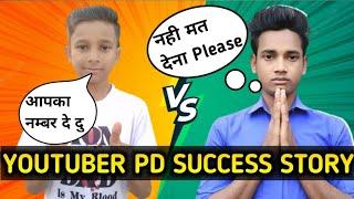 YouTuber Pd Success Story || @YOUTUBERPD